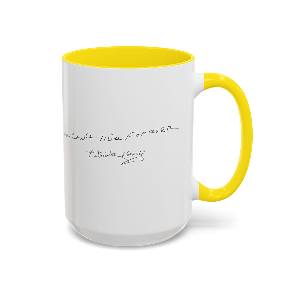 We Can't Live Forever Mug