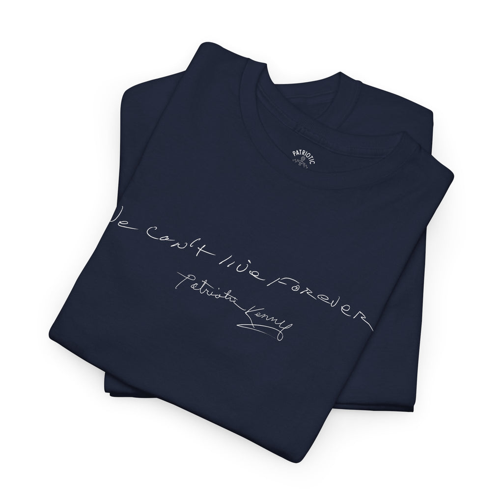 We Can't Live Forever T-Shirt