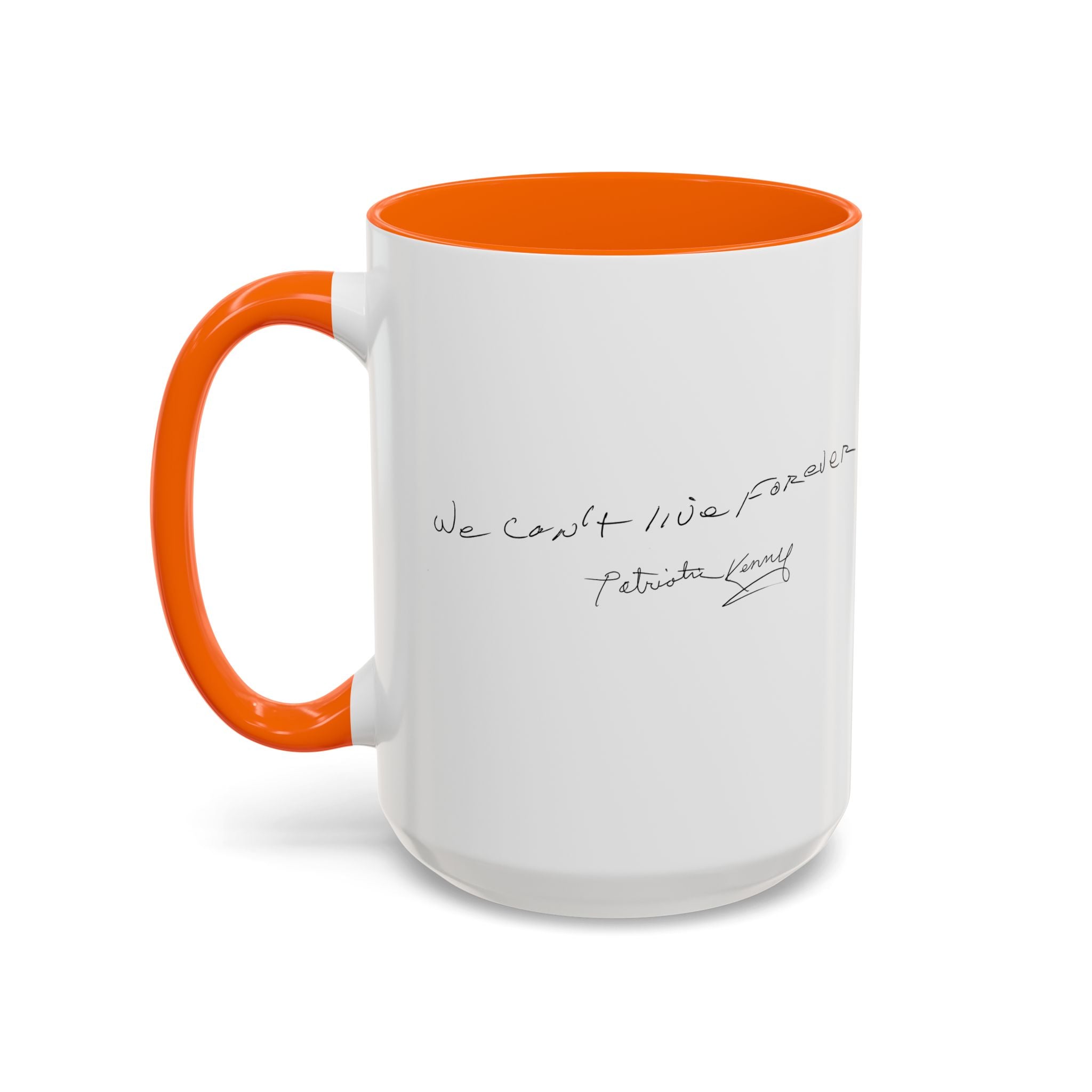 We Can't Live Forever Mug