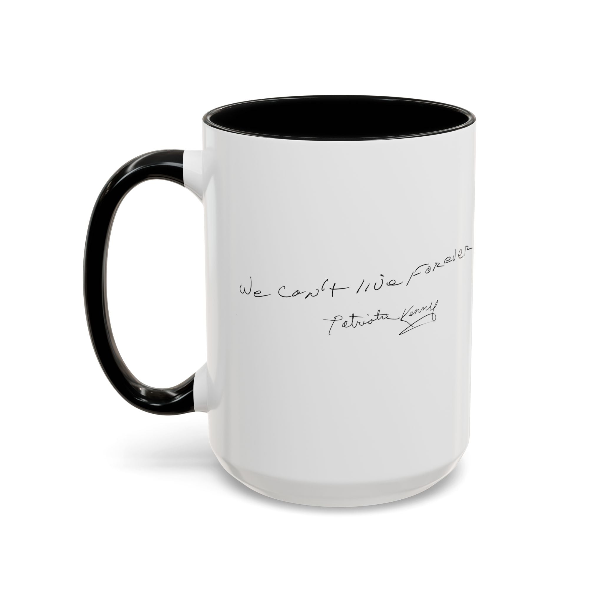 We Can't Live Forever Mug