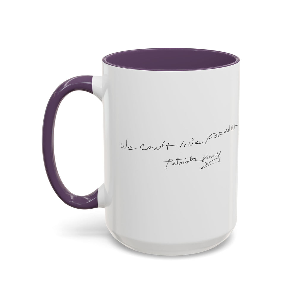 We Can't Live Forever Mug