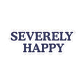 Severely Happy Sticker