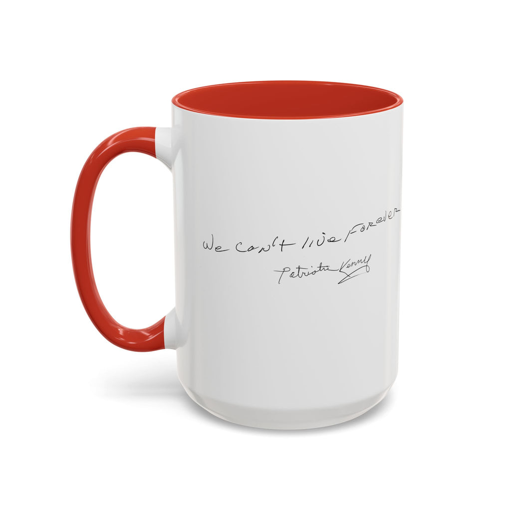 We Can't Live Forever Mug