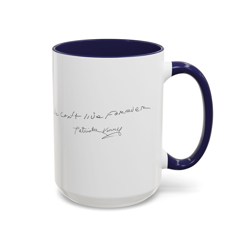 We Can't Live Forever Mug