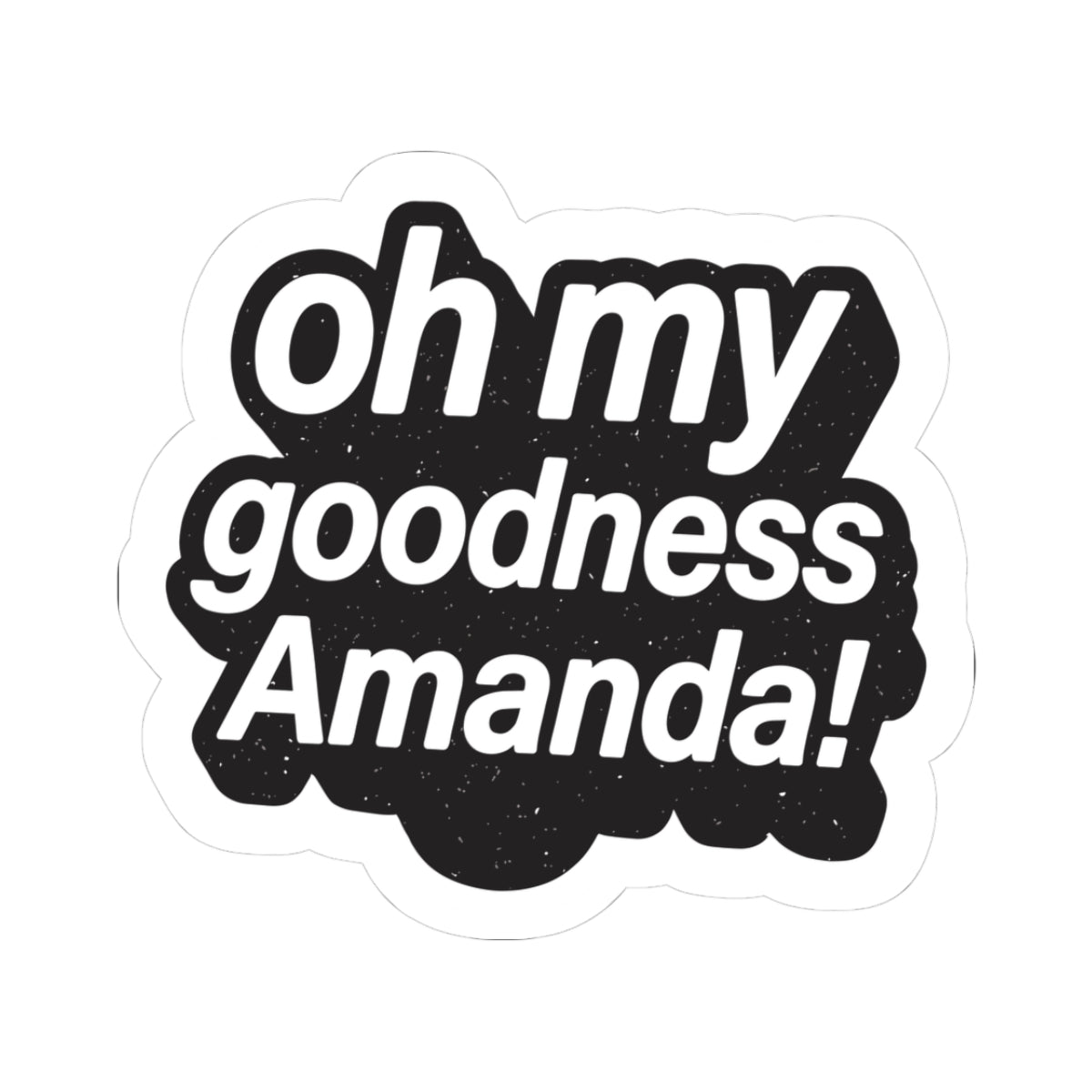 Oh My Goodness Amanda Sticker