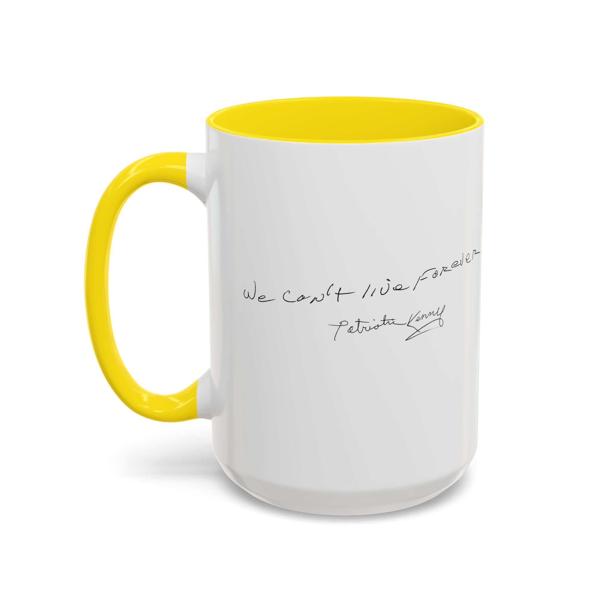 We Can't Live Forever Mug