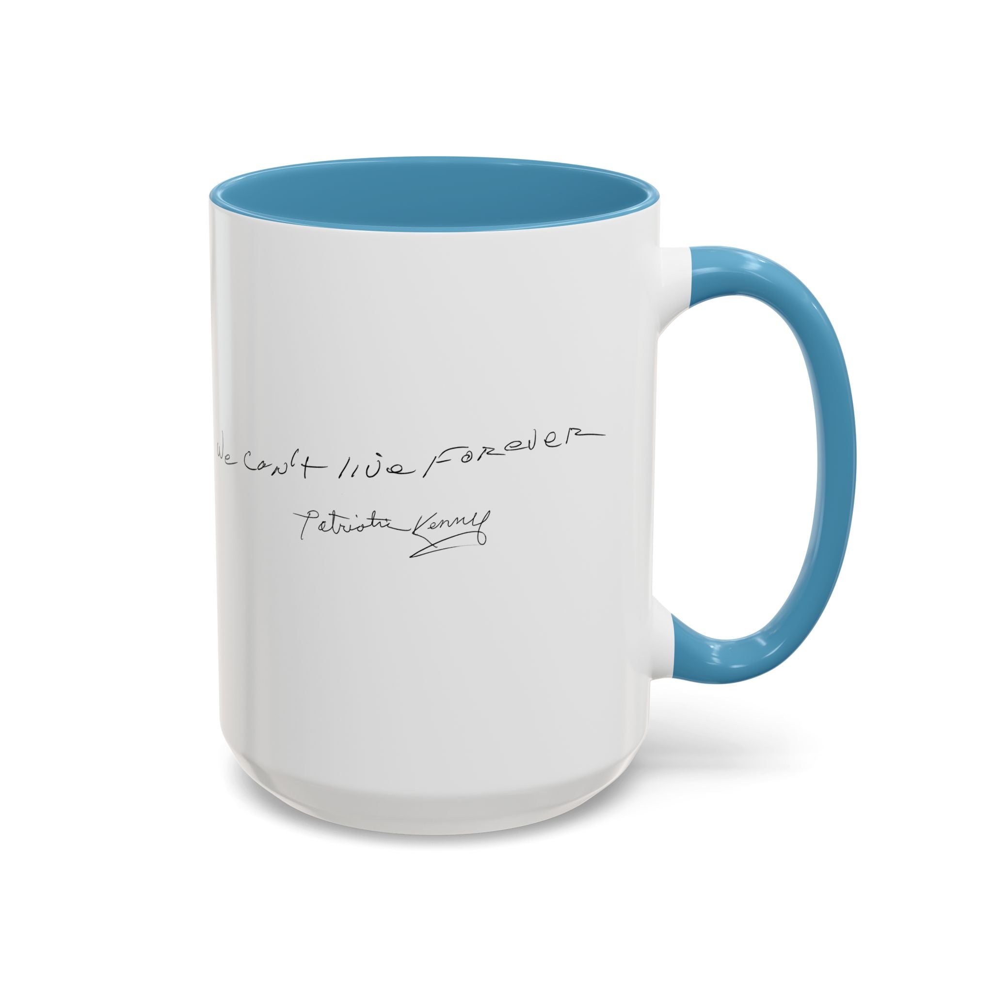 We Can't Live Forever Mug