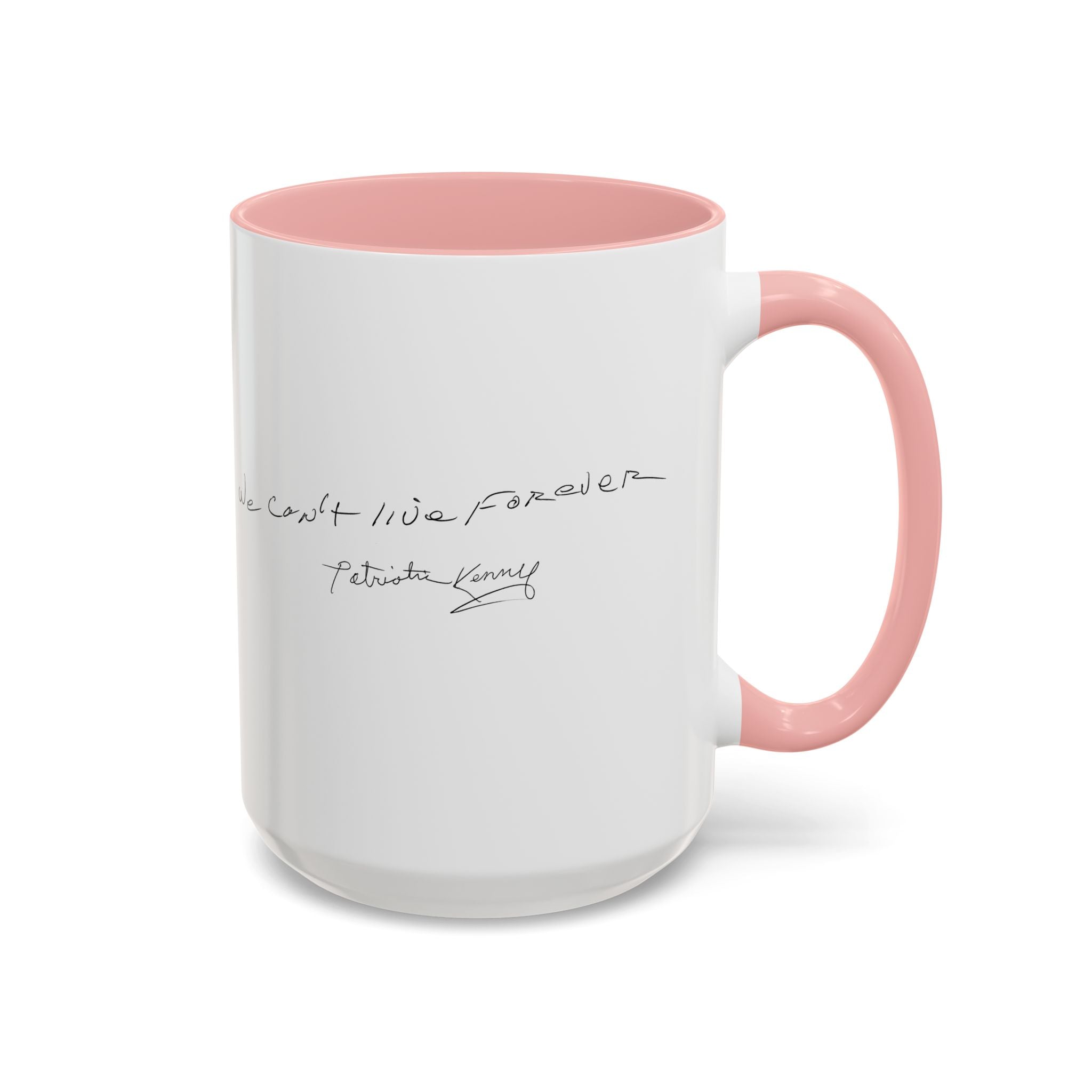 We Can't Live Forever Mug