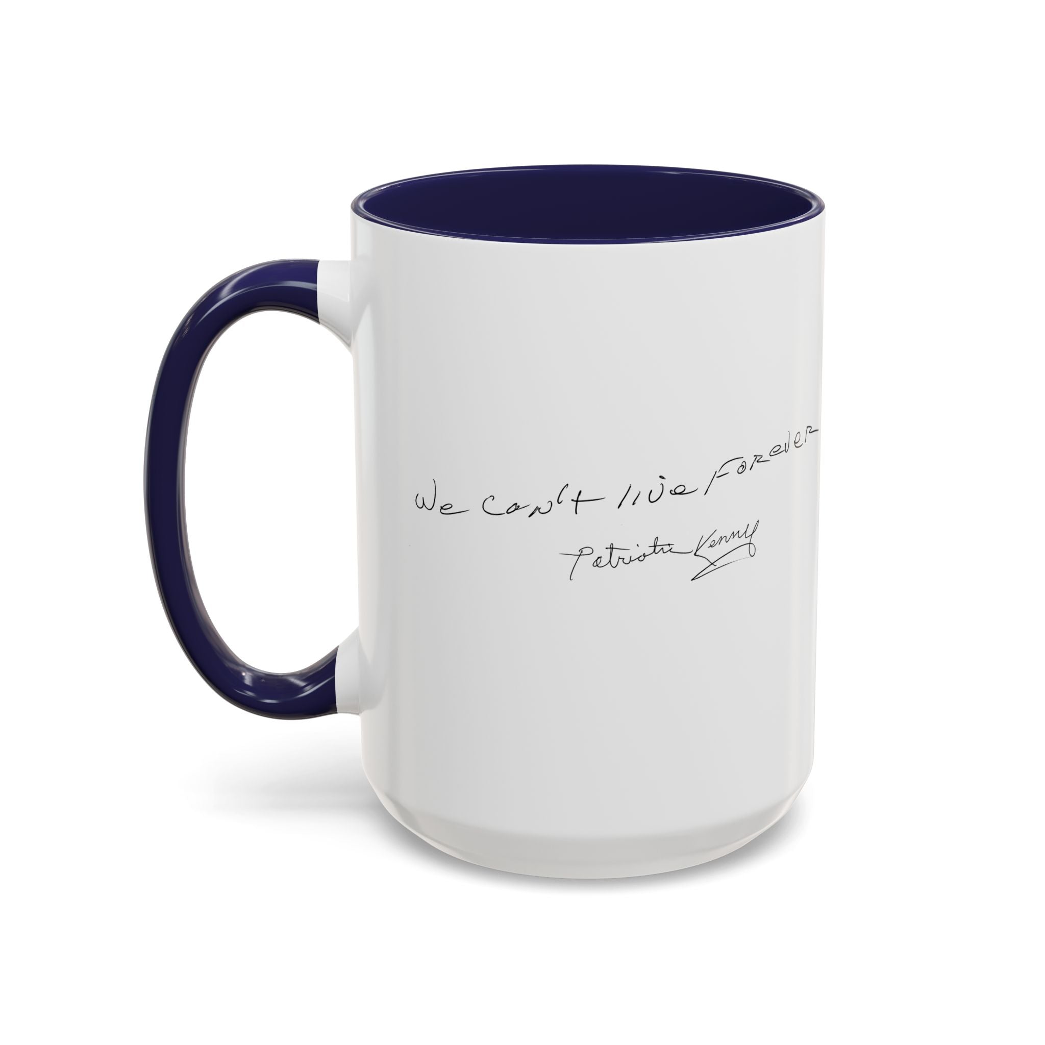 We Can't Live Forever Mug