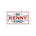Be Kenny Kind Bumper Sticker
