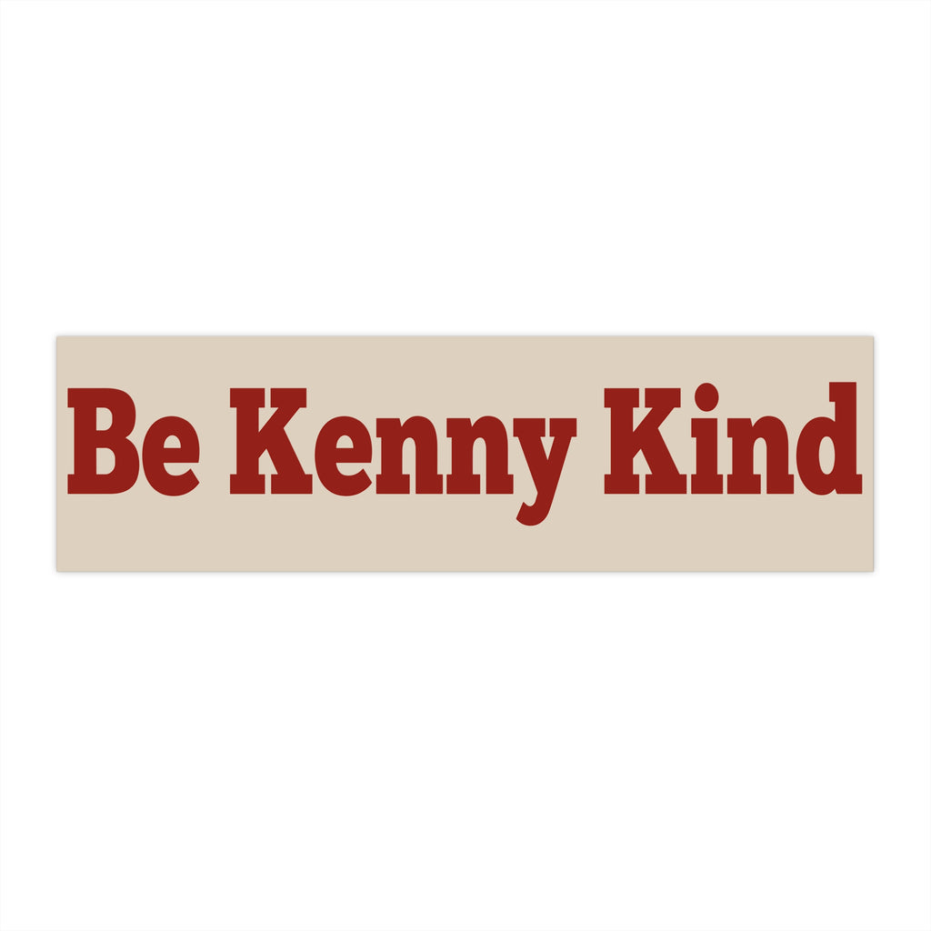 If You're Going To Be Kind Bumper Sticker